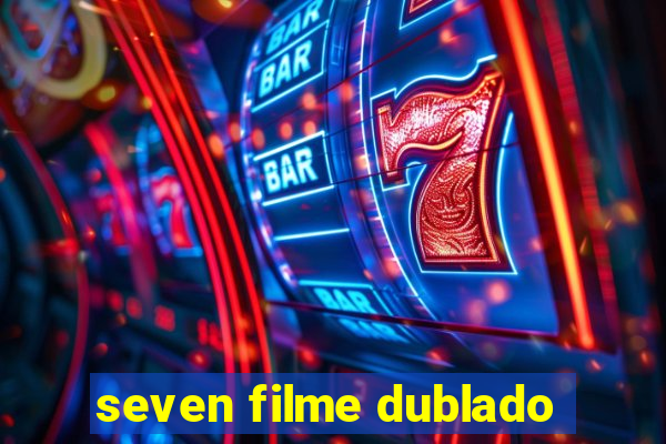 seven filme dublado